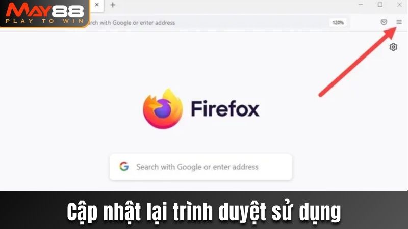 Cập nhật lại trình duyệt sử dụng