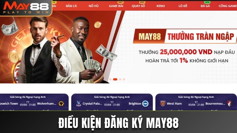 Một vài yêu cầu cơ bản để đăng ký May88