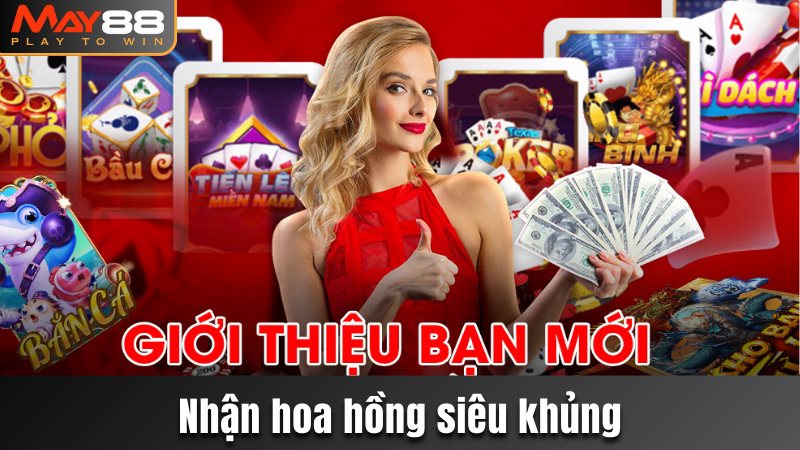 Nhận hoa hồng giới thiệu bạn siêu khủng