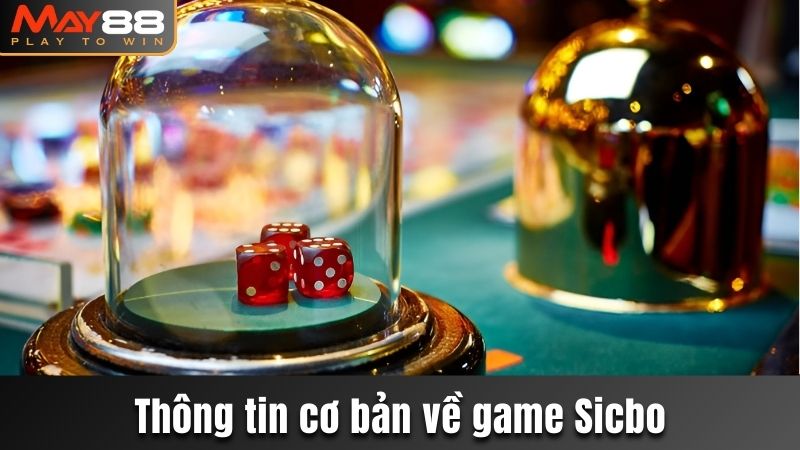 Vài nét cơ bản về game Sicbo tại May88