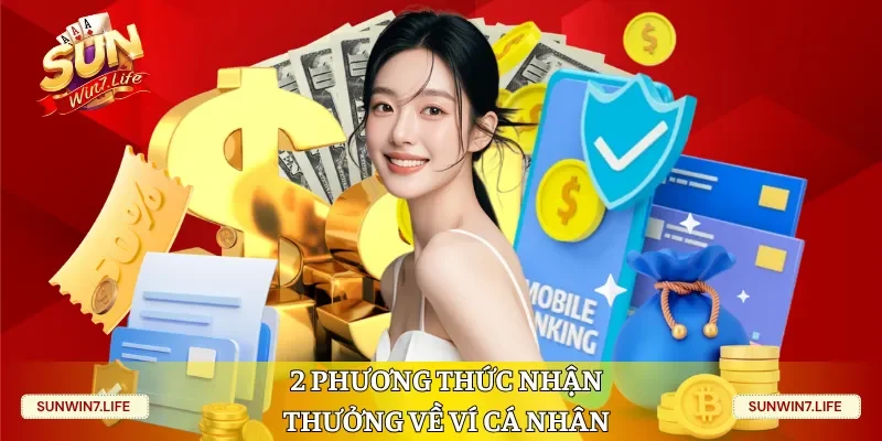 2 phương thức nhận thưởng về ví cá nhân