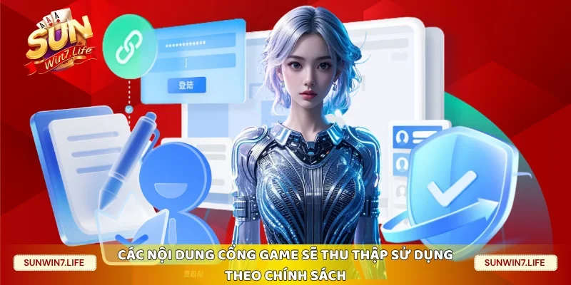 Các nội dung cổng game sẽ thu thập sử dụng theo chính sách