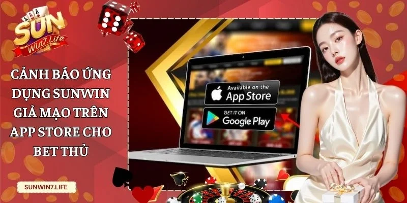 cảnh báo ứng dụng Sunwin giả mạo trên App Store
