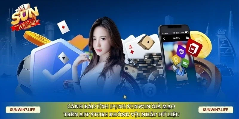 Cảnh báo ứng dụng Sunwin giả mạo trên App Store không vội nhập dữ liệu