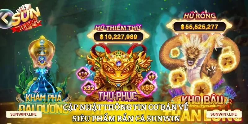Cập nhật thông tin cơ bản về siêu phẩm Bắn Cá Sunwin