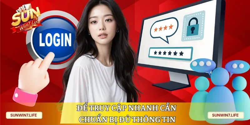 Để truy cập nhanh cần chuẩn bị đủ thông tin