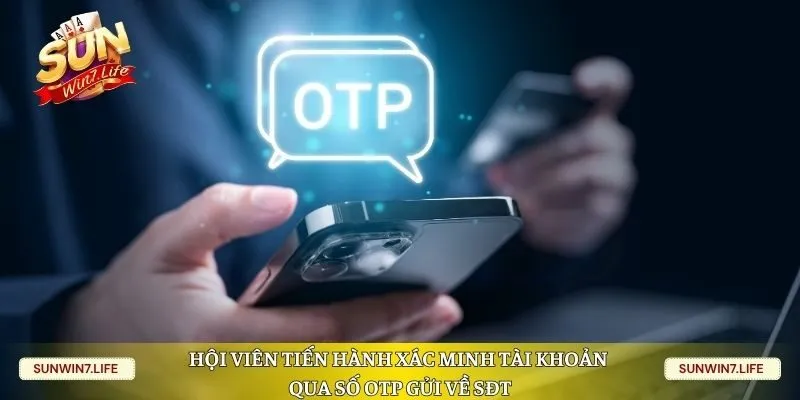 Hội viên tiến hành xác minh tài khoản qua số OTP gửi về SĐT