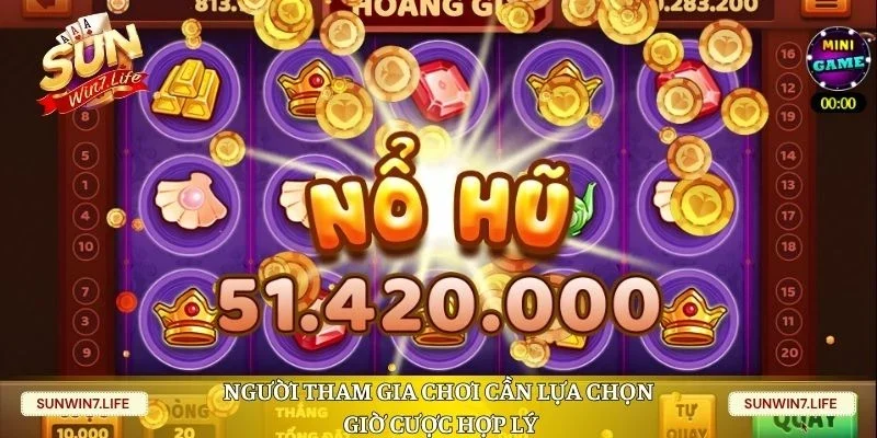 Người tham gia chơi cần lựa chọn giờ cược hợp lý