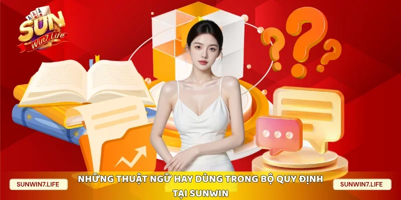 Những thuật ngữ hay dùng trong bộ quy định tại Sunwin