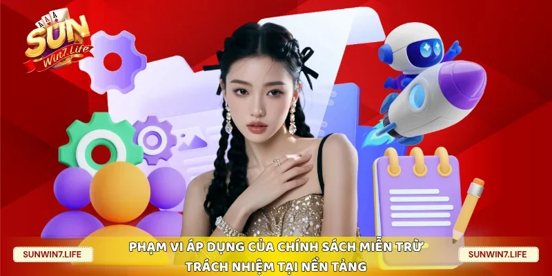 Phạm vi áp dụng của chính sách miễn trừ trách nhiệm tại nền tảng